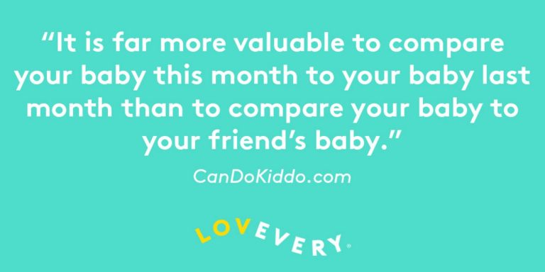 Quote saying "It is far more valuable to compare your baby this month to your baby last month than to compare your baby to your friends baby"